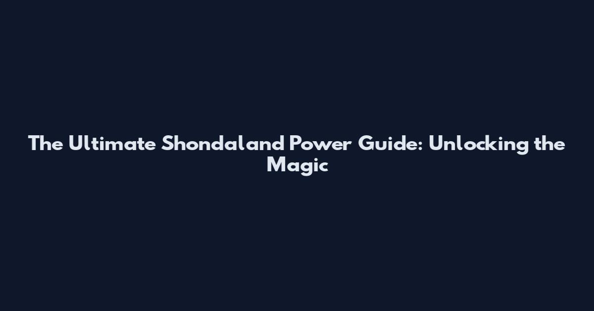 The Ultimate Shondaland Power Guide: Unlocking the Magic