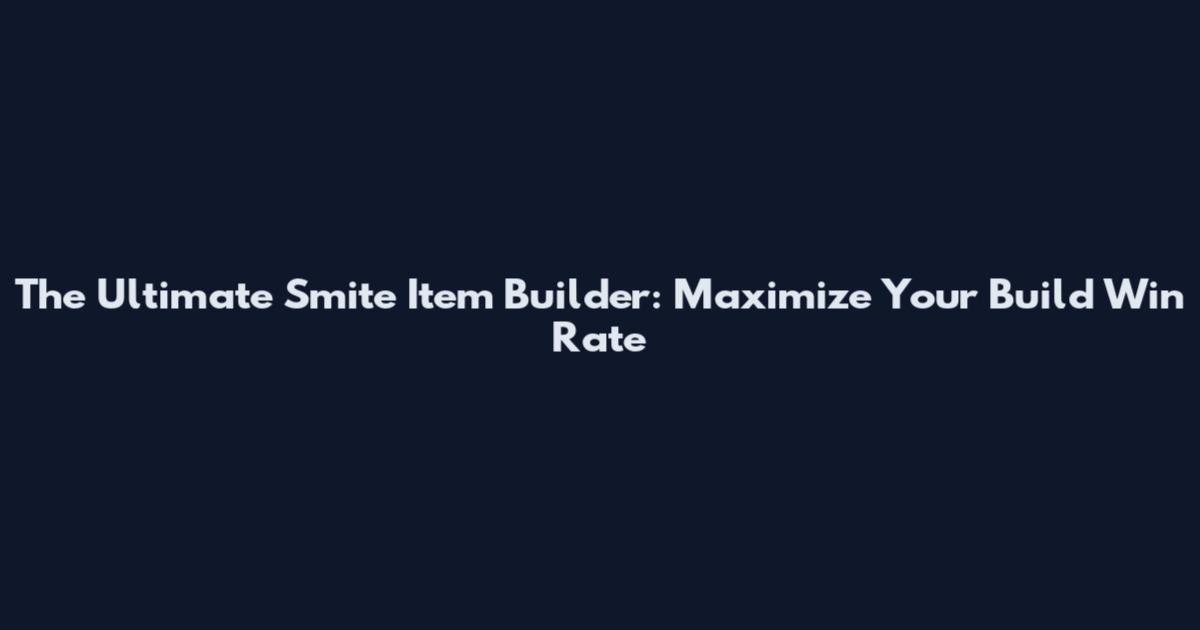 The Ultimate Smite Item Builder: Maximize Your Build Win Rate