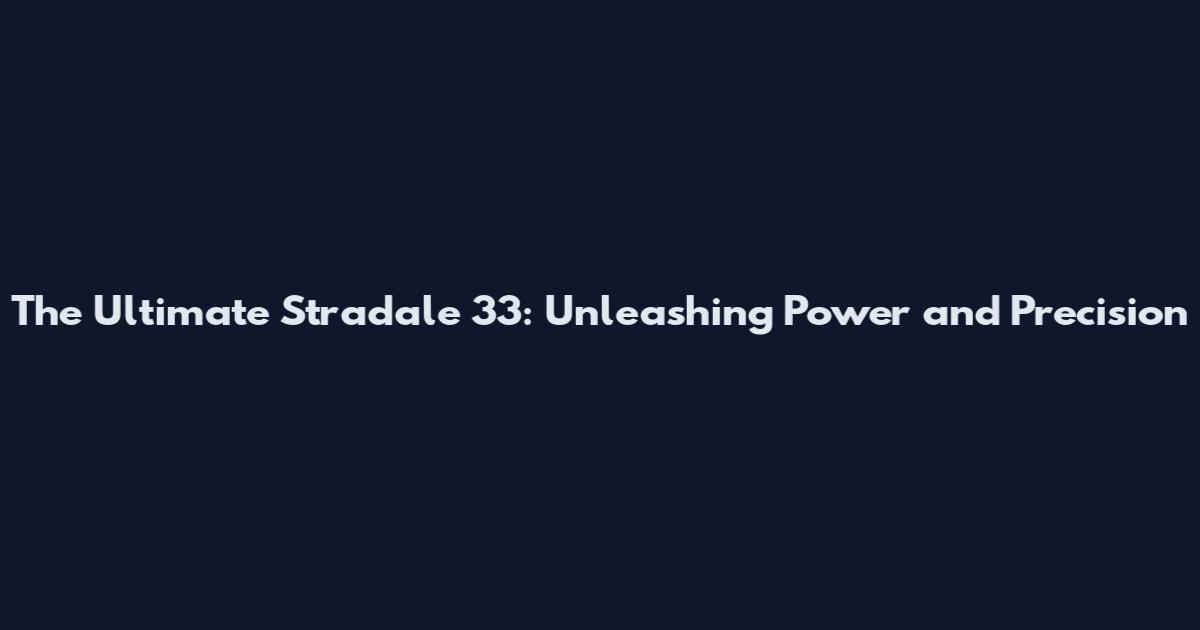 The Ultimate Stradale 33: Unleashing Power and Precision