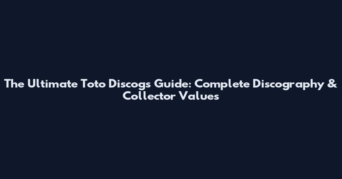 The Ultimate Toto Discogs Guide: Complete Discography & Collector Values