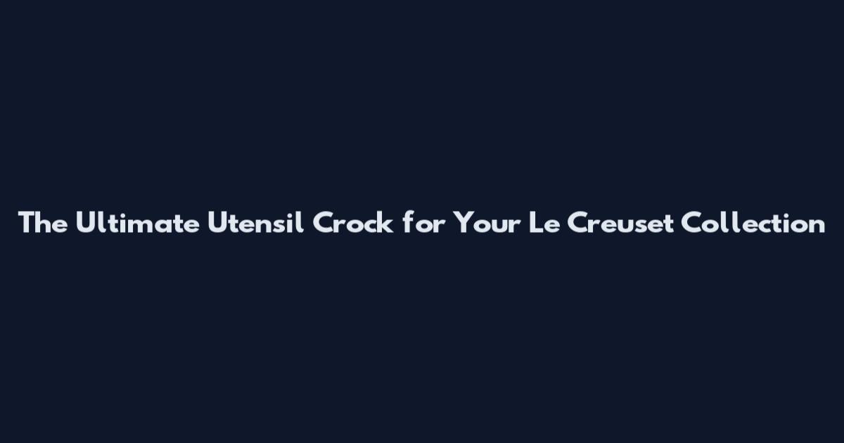 The Ultimate Utensil Crock for Your Le Creuset Collection