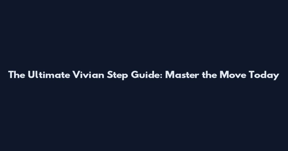 The Ultimate Vivian Step Guide: Master the Move Today