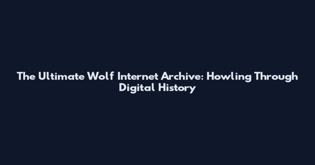 The Ultimate Wolf Internet Archive: Howling Through Digital History