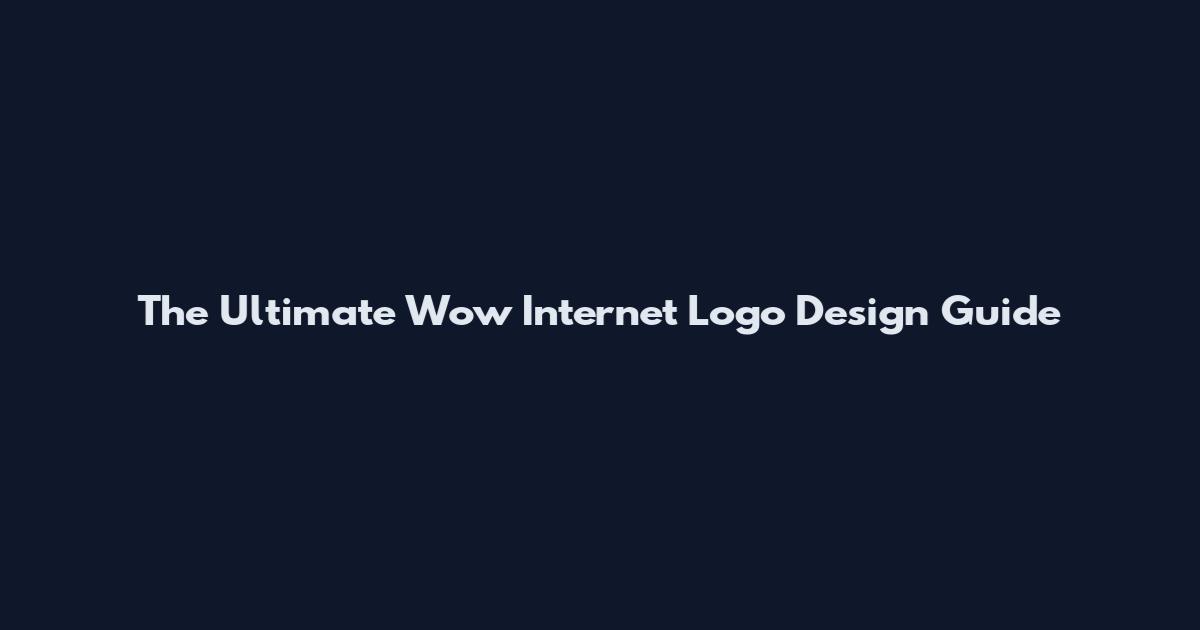 The Ultimate Wow Internet Logo Design Guide