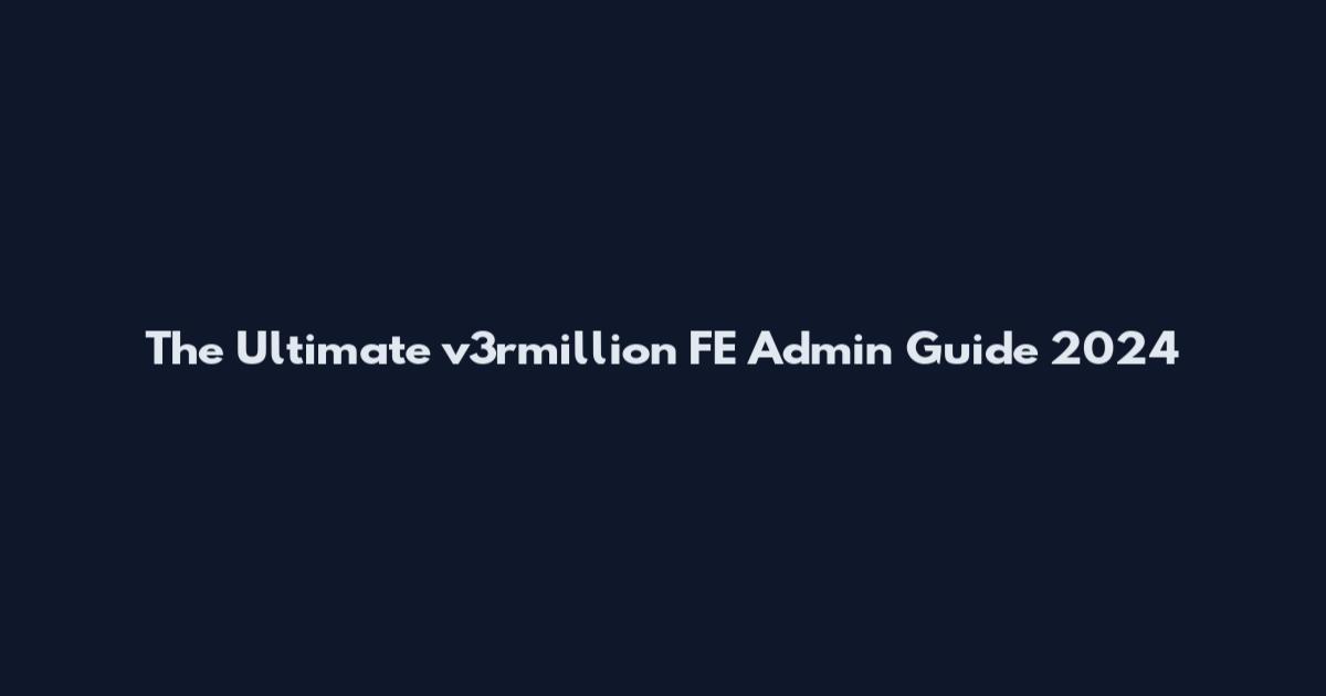 The Ultimate v3rmillion FE Admin Guide 2024