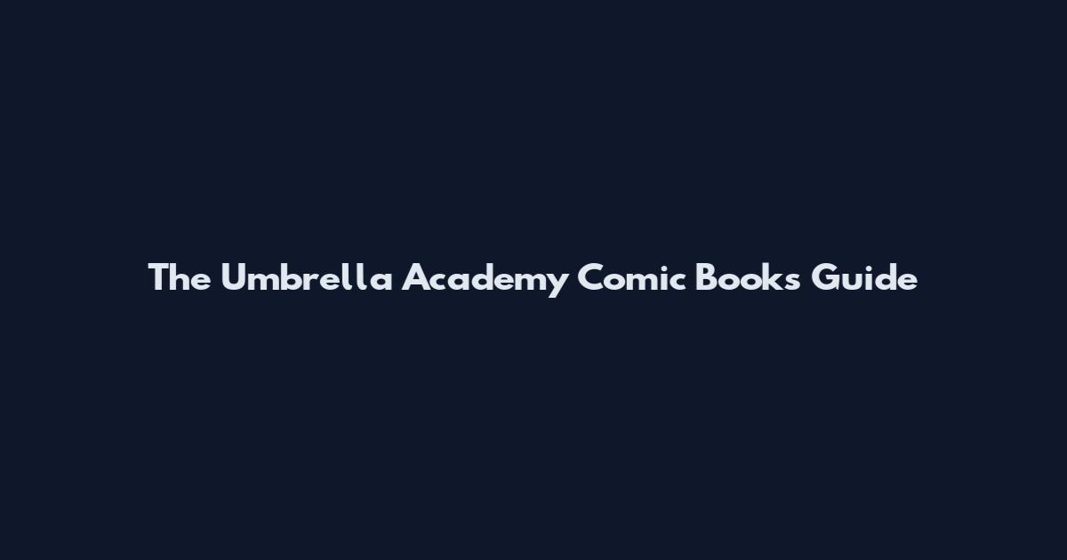 The Umbrella Academy Comic Books Guide