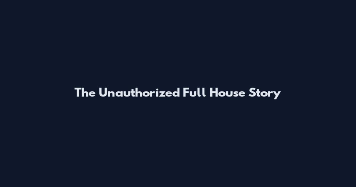 The Unauthorized Full House Story