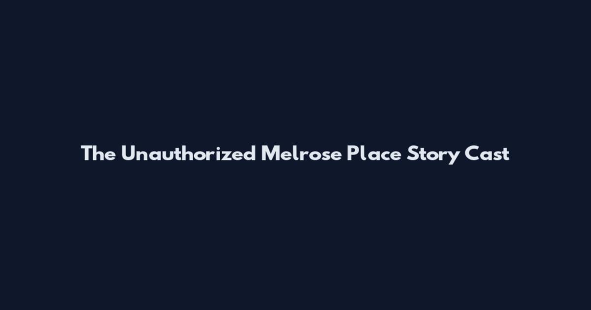 The Unauthorized Melrose Place Story Cast