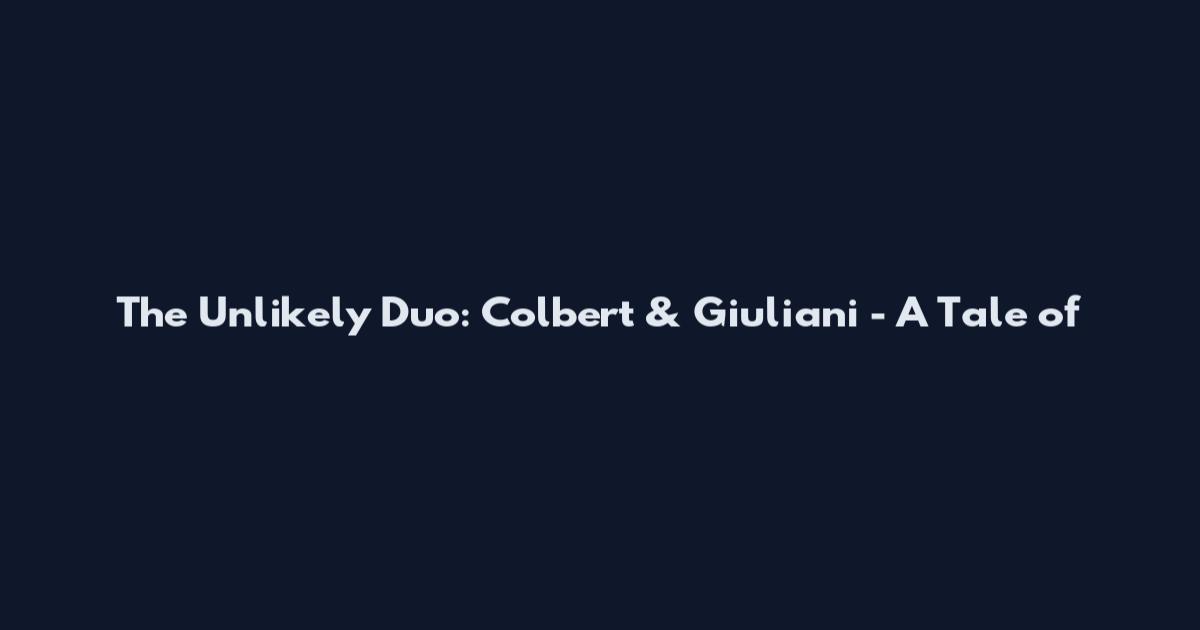 The Unlikely Duo: Colbert & Giuliani - A Tale of