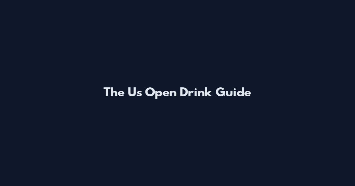 The Us Open Drink Guide