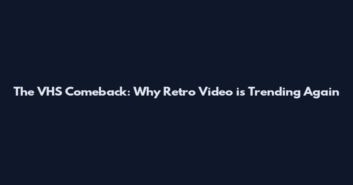 The VHS Comeback: Why Retro Video is Trending Again