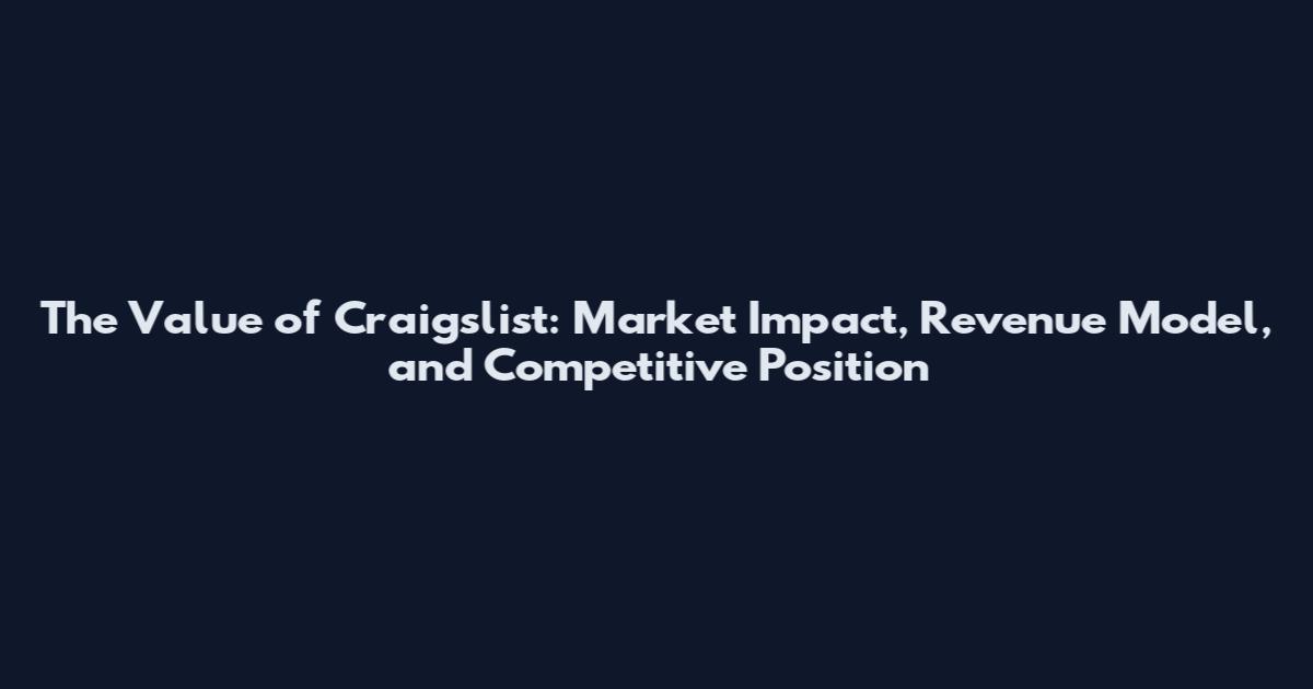 The Value of Craigslist: Market Impact, Revenue Model, and Competitive Position