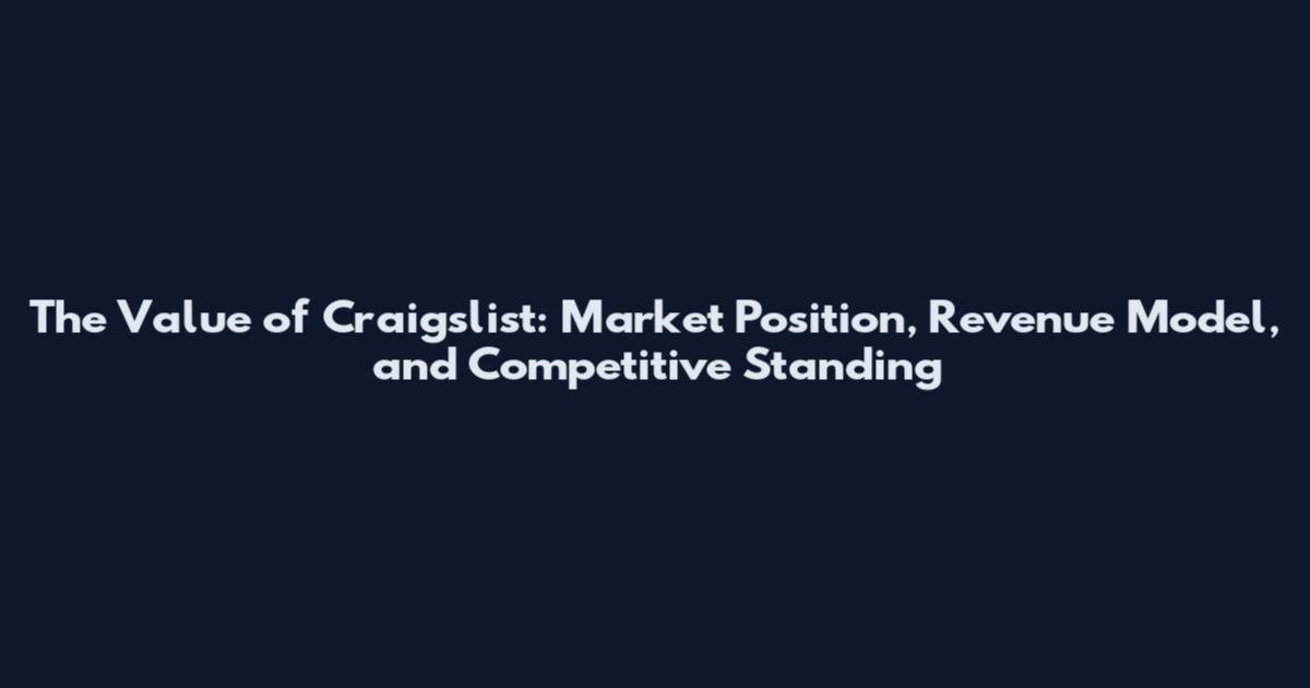 The Value of Craigslist: Market Position, Revenue Model, and Competitive Standing