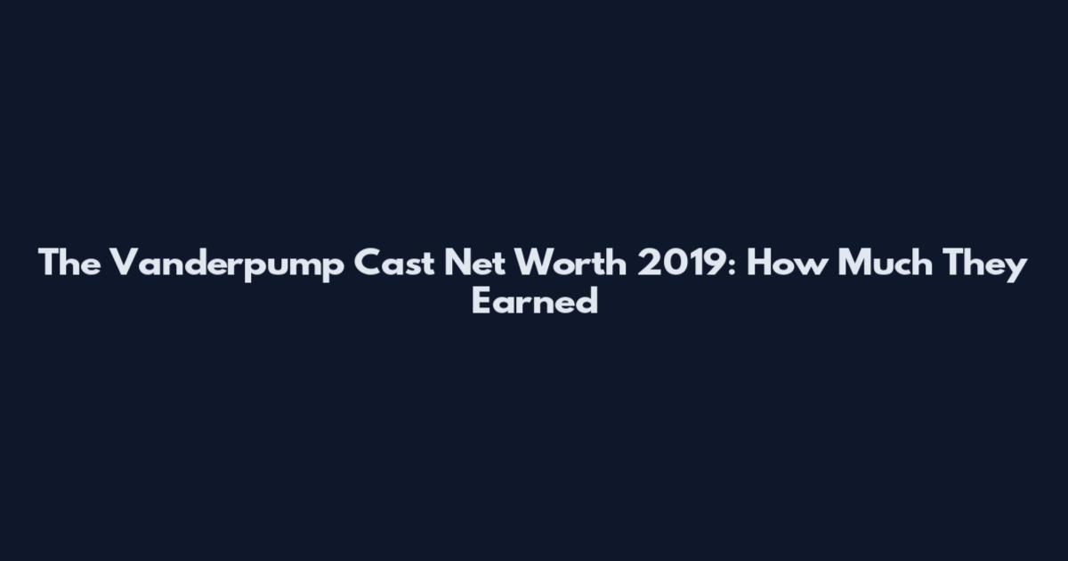 The Vanderpump Cast Net Worth 2019: How Much They Earned
