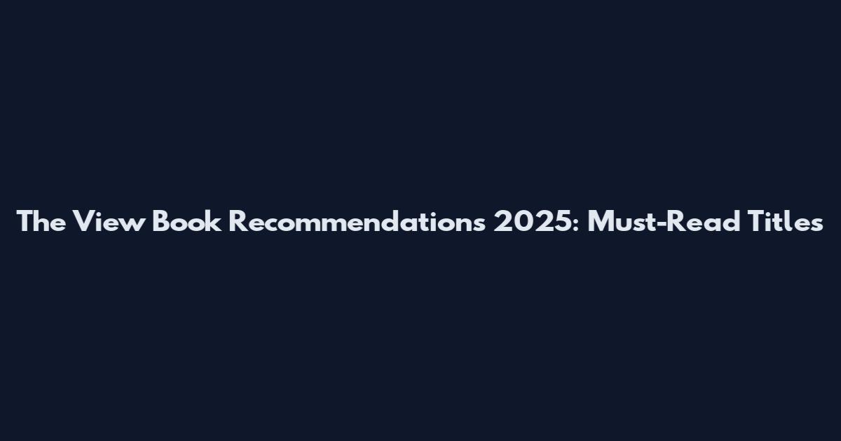 The View Book Recommendations 2025: Must-Read Titles