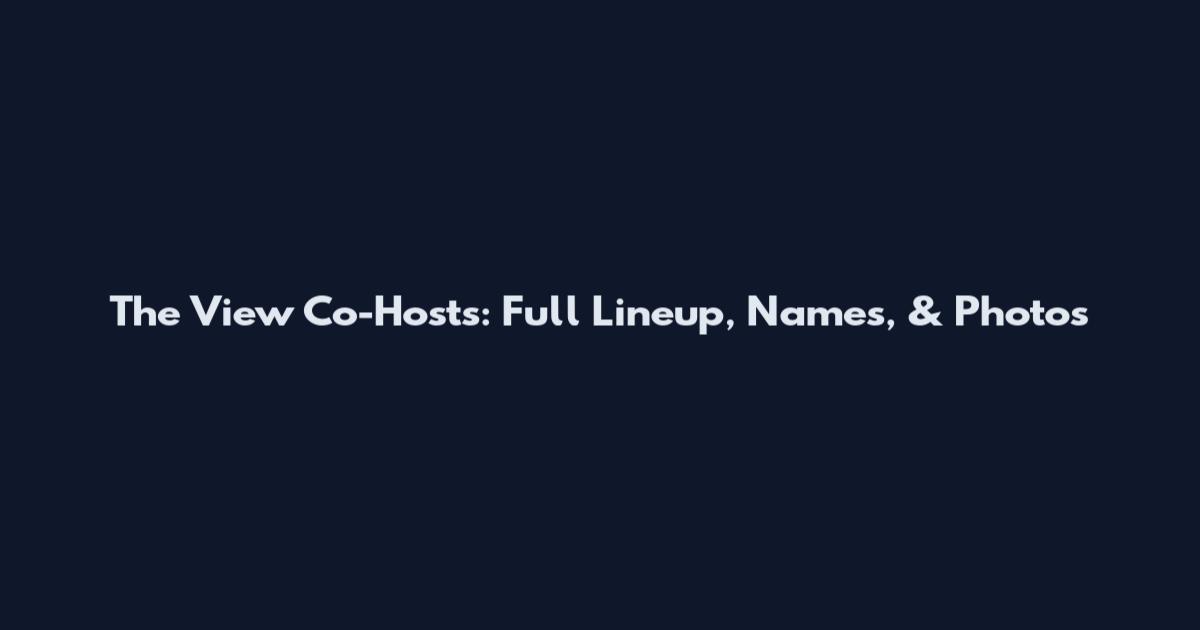 The View Co-Hosts: Full Lineup, Names, & Photos