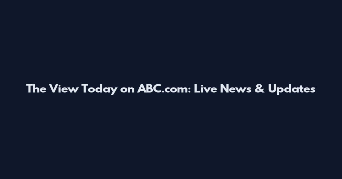 The View Today on ABC.com: Live News & Updates
