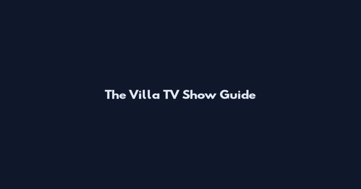 The Villa TV Show Guide