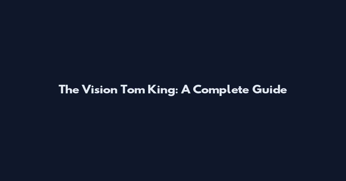 The Vision Tom King: A Complete Guide