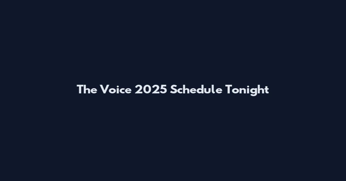 The Voice 2025 Schedule Tonight