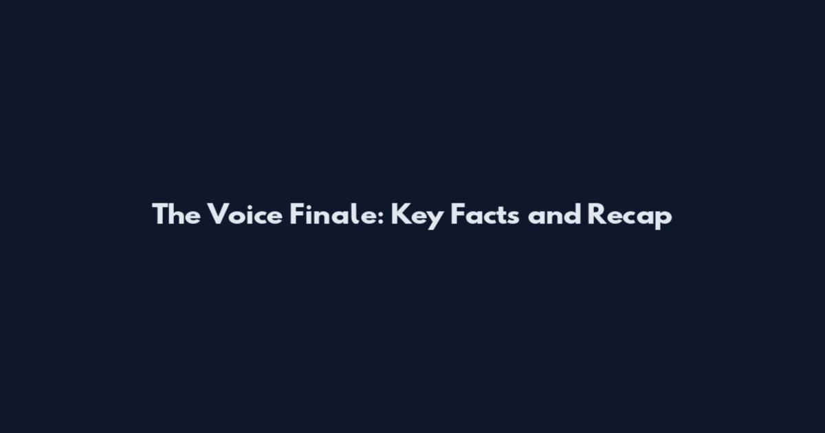 The Voice Finale: Key Facts and Recap