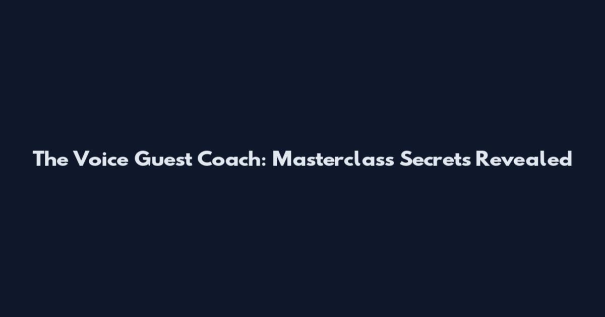The Voice Guest Coach: Masterclass Secrets Revealed