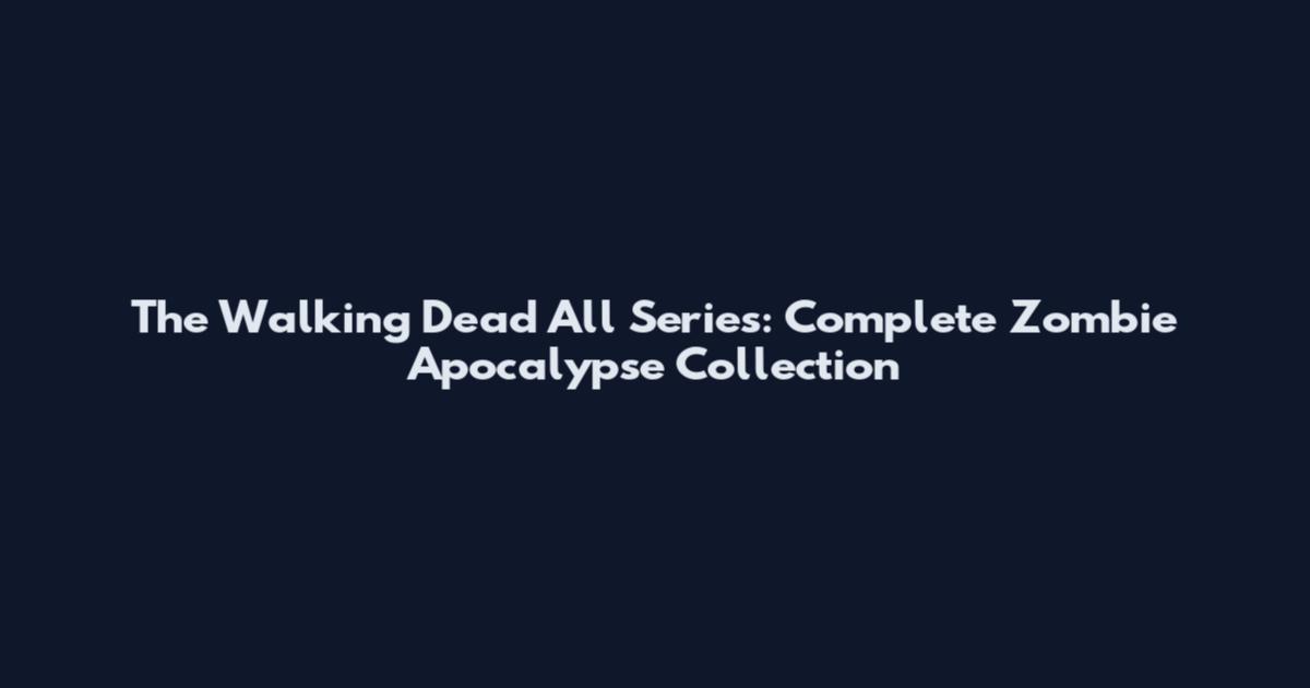 The Walking Dead All Series: Complete Zombie Apocalypse Collection