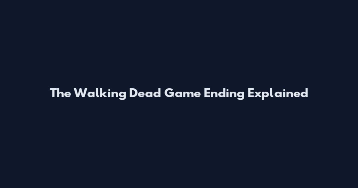 The Walking Dead Game Ending Explained