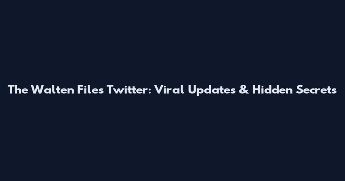 The Walten Files Twitter: Viral Updates & Hidden Secrets
