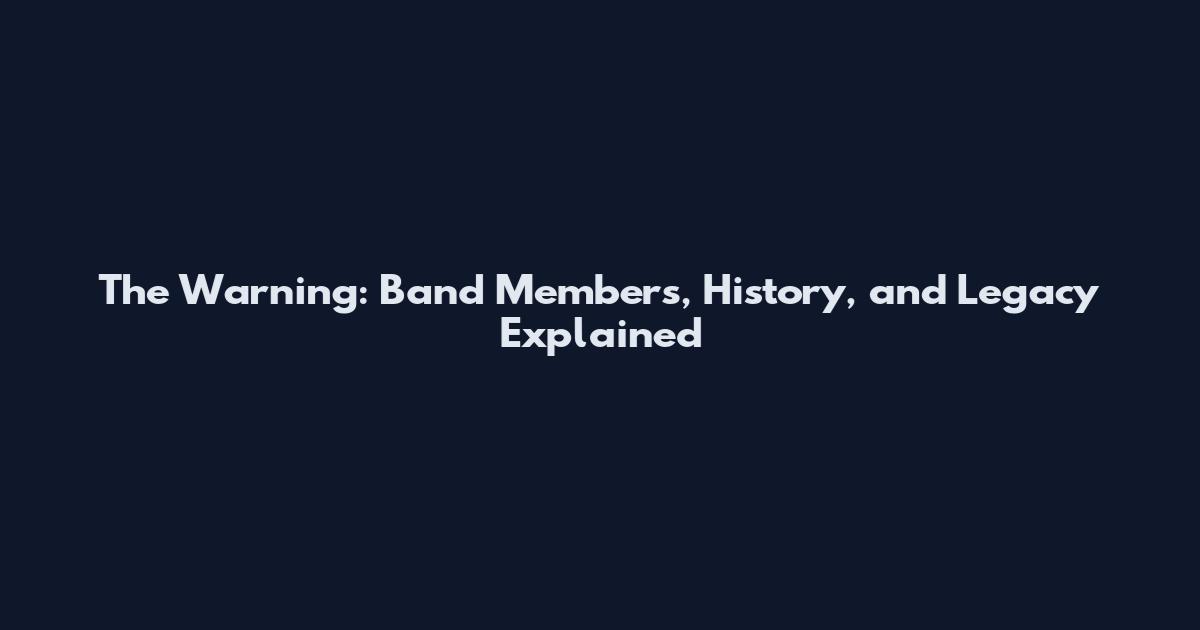 The Warning: Band Members, History, and Legacy Explained