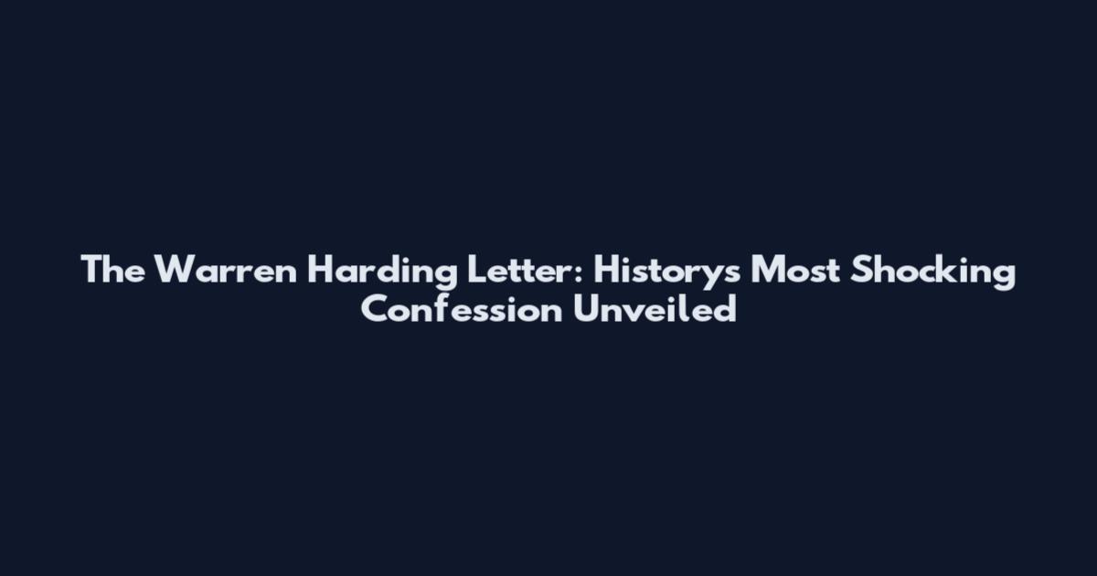 The Warren Harding Letter: History's Most Shocking Confession Unveiled