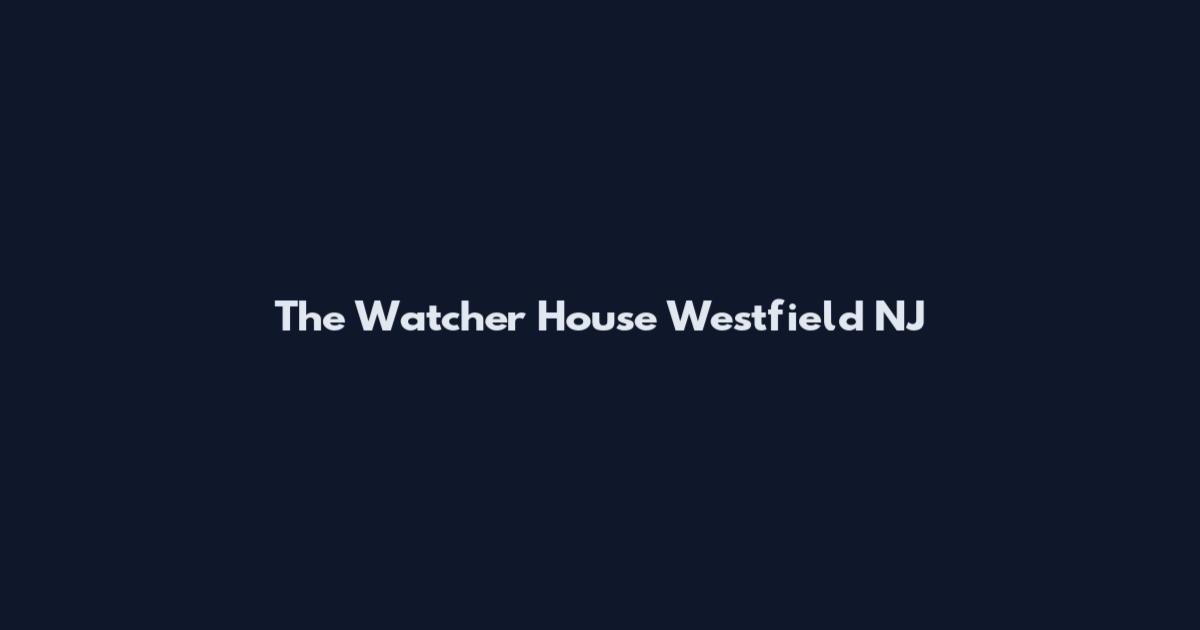 The Watcher House Westfield NJ