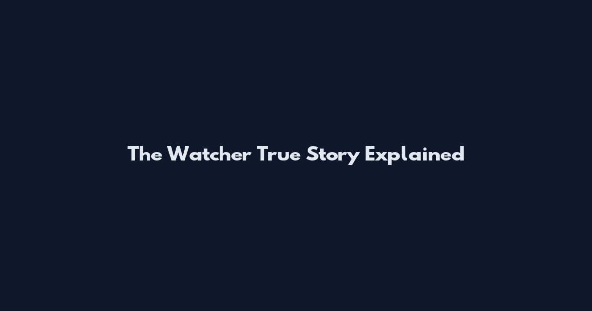The Watcher True Story Explained
