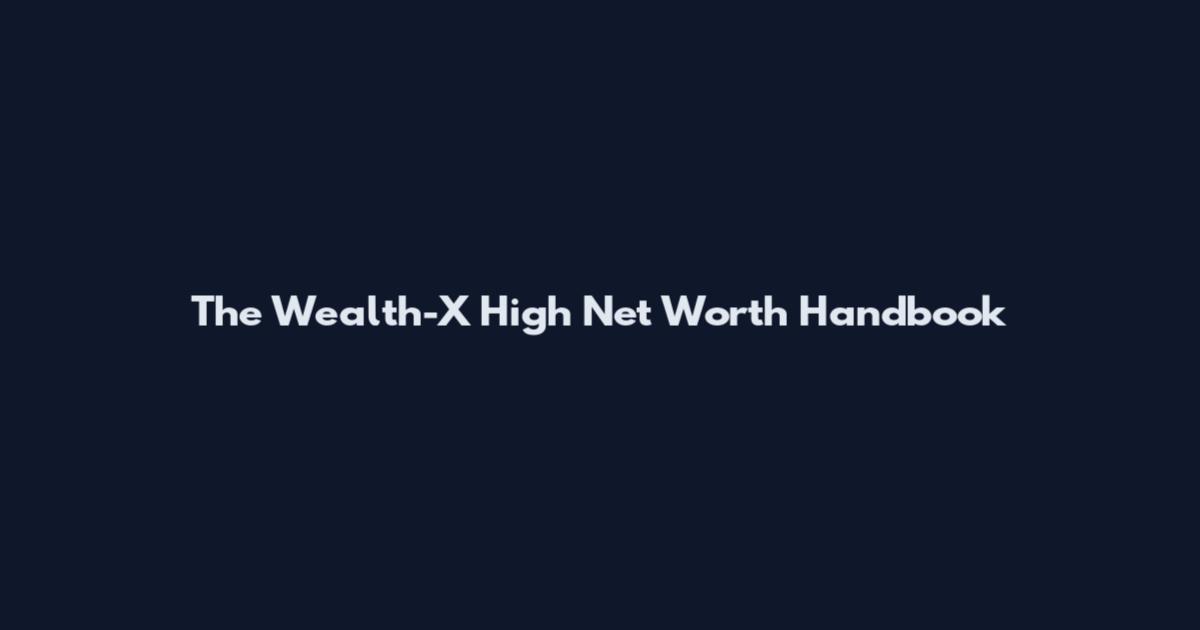 The Wealth-X High Net Worth Handbook