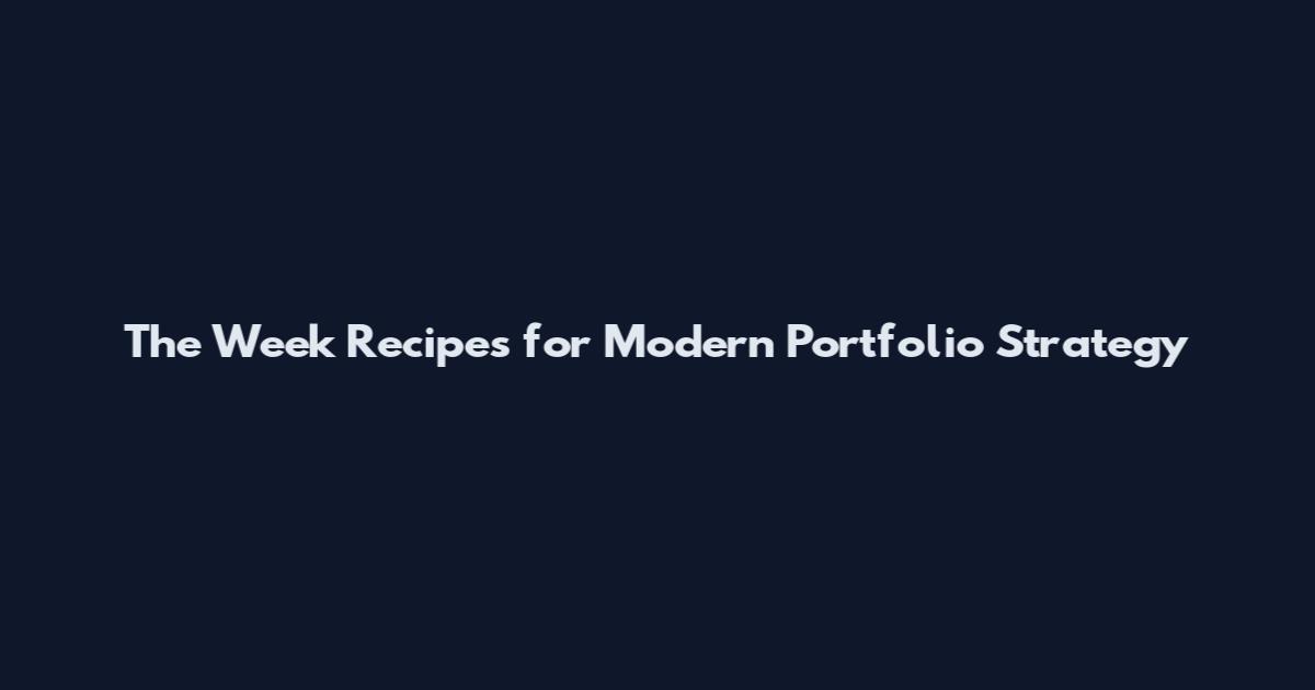The Week Recipes for Modern Portfolio Strategy