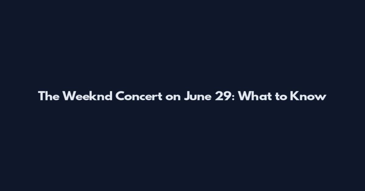 The Weeknd Concert on June 29: What to Know