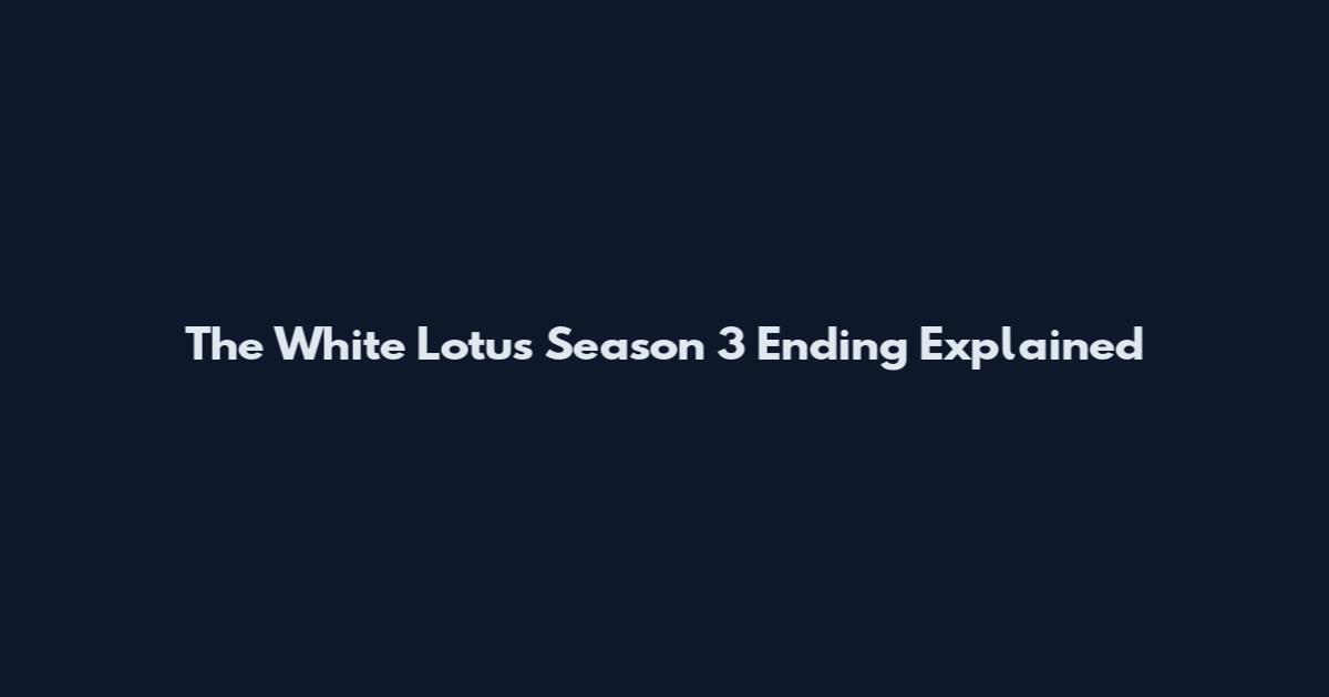The White Lotus Season 3 Ending Explained