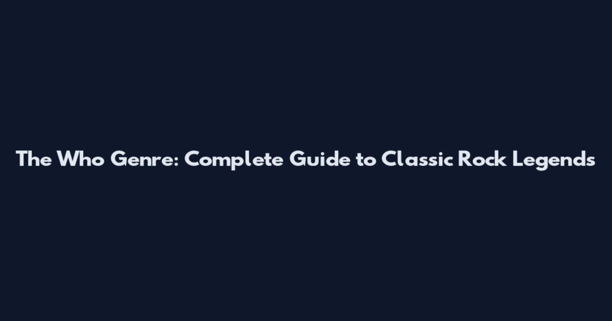 The Who Genre: Complete Guide to Classic Rock Legends