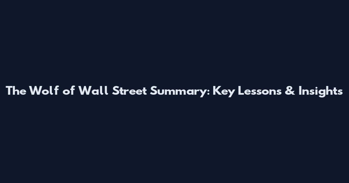 The Wolf of Wall Street Summary: Key Lessons & Insights