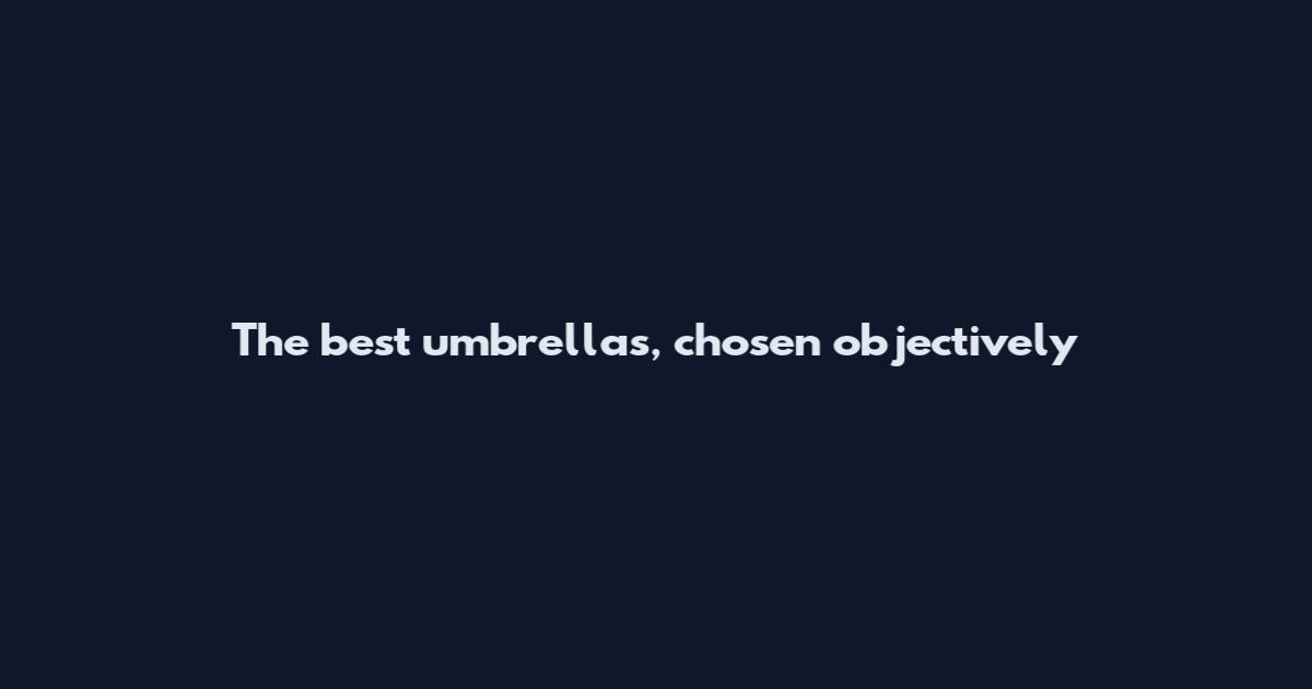 The best umbrellas, chosen objectively