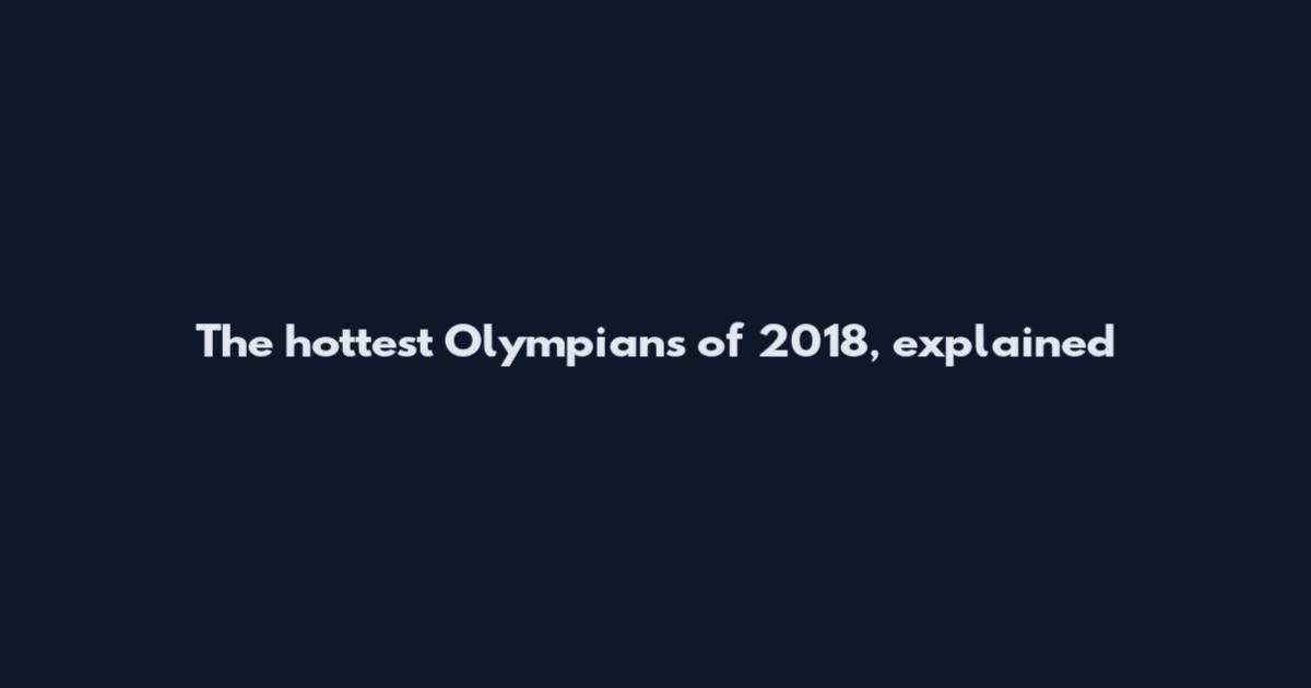 The hottest Olympians of 2018, explained
