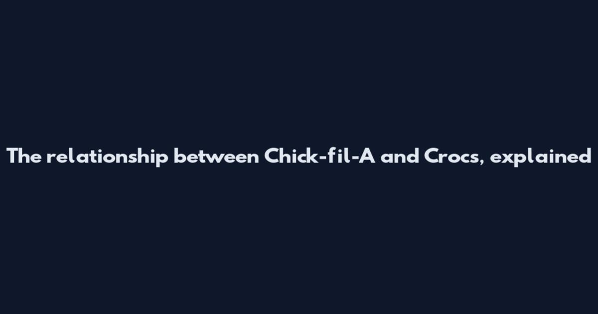 The relationship between Chick-fil-A and Crocs, explained