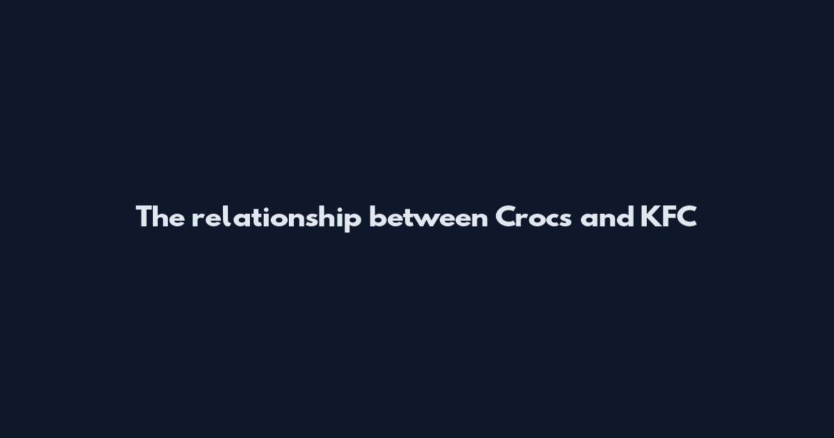 The relationship between Crocs and KFC