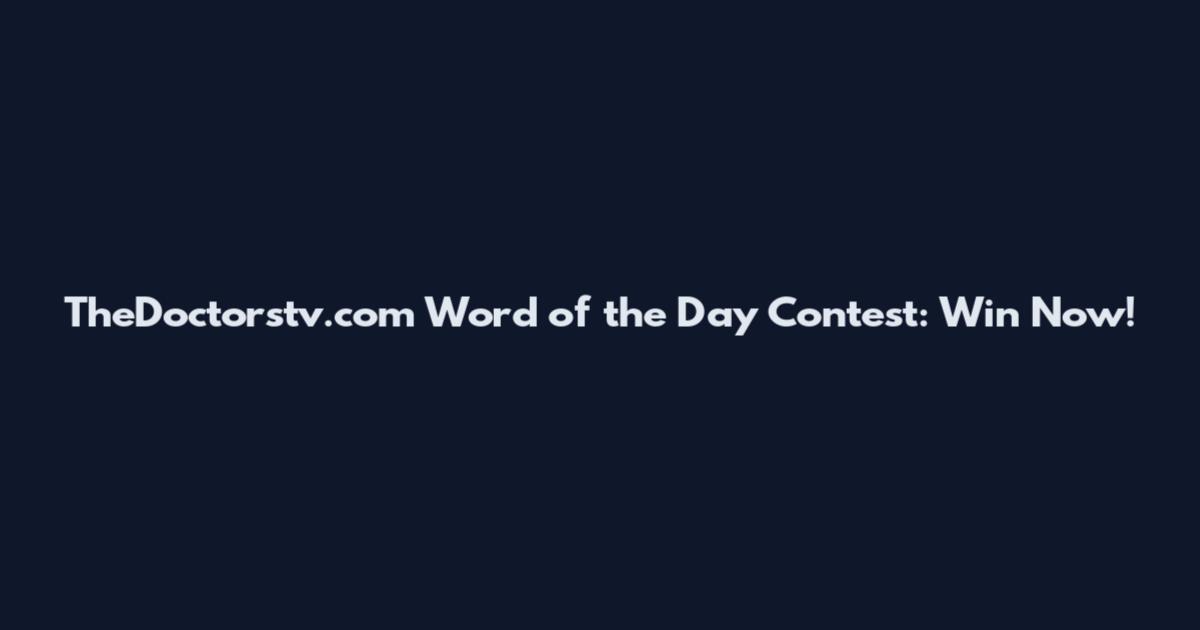 TheDoctorstv.com Word of the Day Contest: Win Now!