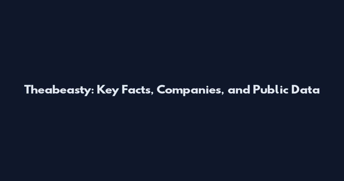 Theabeasty: Key Facts, Companies, and Public Data