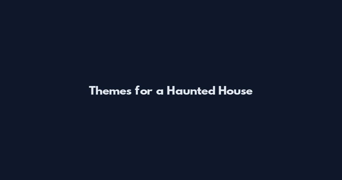 Themes for a Haunted House