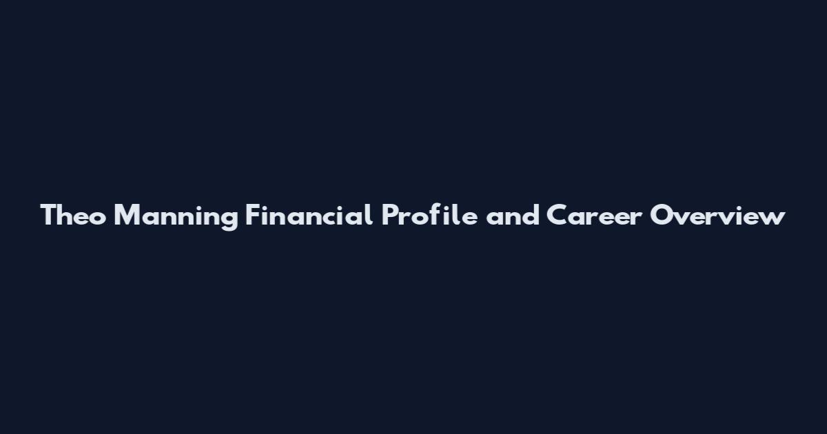 Theo Manning Financial Profile and Career Overview