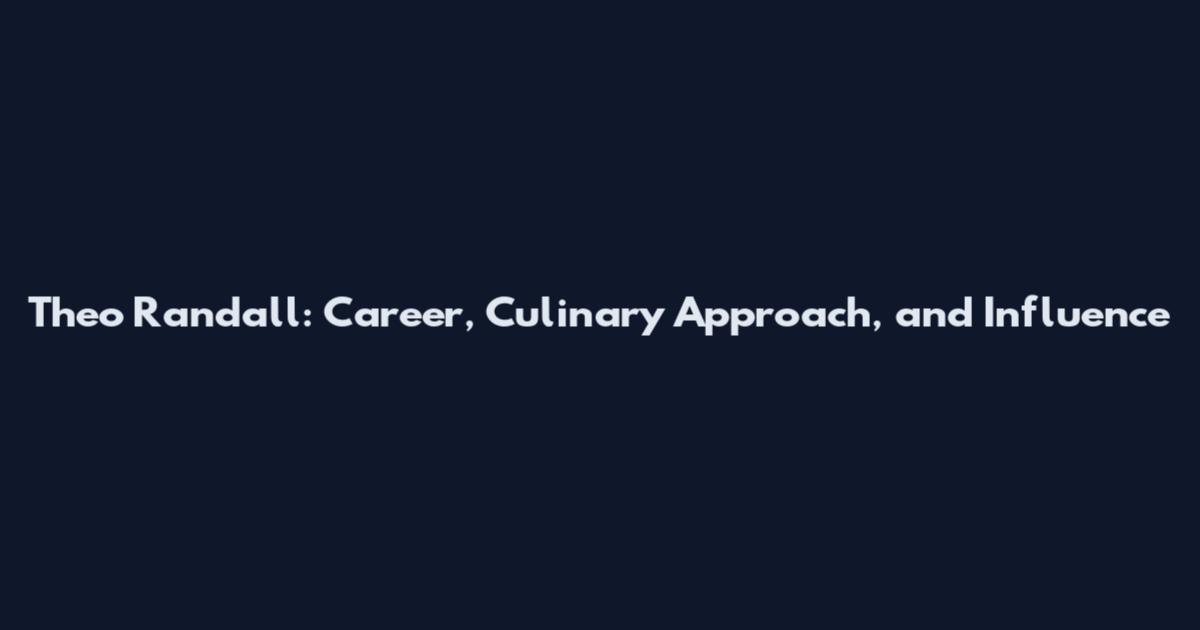 Theo Randall: Career, Culinary Approach, and Influence
