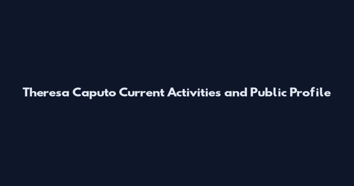 Theresa Caputo Current Activities and Public Profile