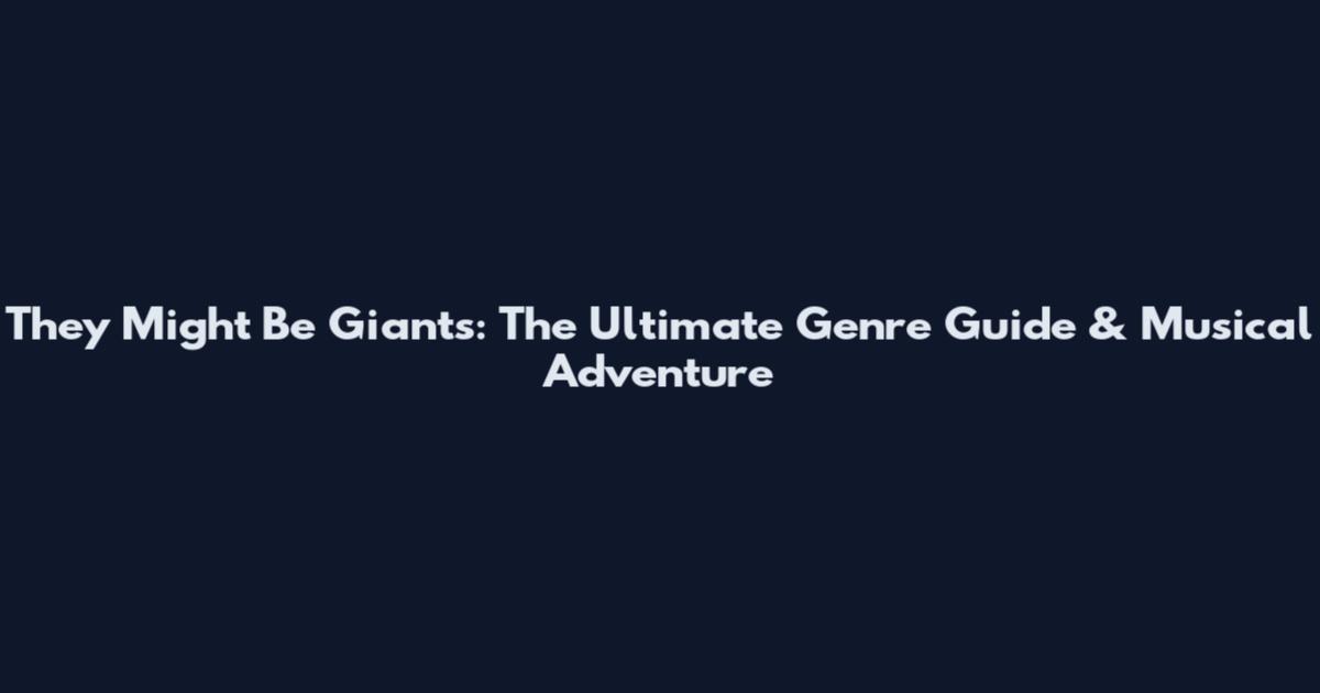 They Might Be Giants: The Ultimate Genre Guide & Musical Adventure